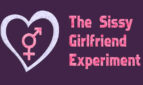 The Sissy Girlfriend Experiment