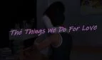 The Things We Do For Love