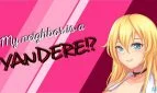 My Neighbor is a Yandere!?