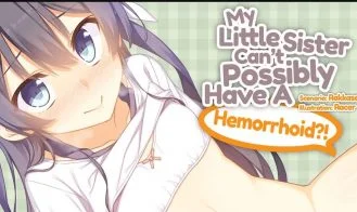 My Little Sister Can't Possibly Have A Hemorrhoid? cover