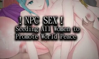 !NPC SEX! Seeding All Women to Promote World Peace cover