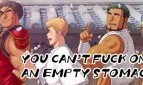 You Can't Fuck On An Empty Stomach