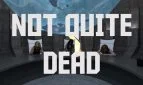 Not Quite Dead