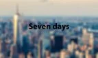 Seven Days