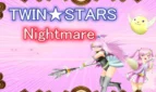 Twin ★ Stars Nightmare