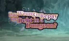 Is It Wrong to Repay the Debt in a Dungeon?