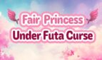 Fair Princess Under Futa Curse