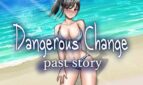 Dangerous Change: Past Story