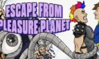 Escape from Pleasure Planet