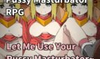 Let Me Use Your Pussy Masturbator