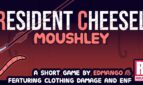 Resident Cheesel: Moushley