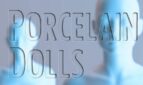 Porcelain Dolls