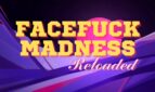 Facefuck Madness Reloaded