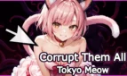 Corrupt Them All - Tokyo Meow