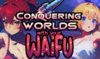 Conquering Worlds with your Waifu