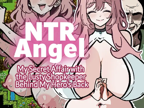 NTR Angel - My Secret Affair with the Lusty Shopkeeper Behind My Hero's Back cover