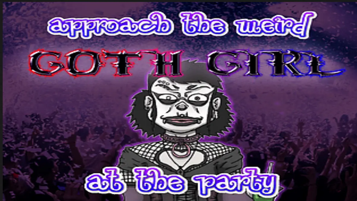 Approach the weird Goth Girl at the Party! cover