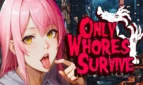 Only Whores Survive
