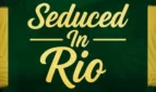 Seduced in Rio