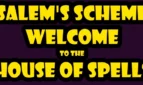 Salem's Scheme: Welcome to the House of Spells