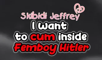 Skibidi Jeffrey: I Want to Cum Inside Femboy Hitler cover