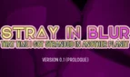 Stray In Blur: That Time I Got Stranded In Another Planet