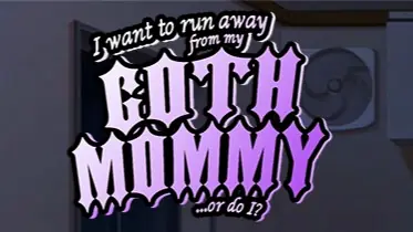 I want to run away from my goth mommy... or do I? cover