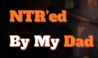 NTR'ed by My Dad
