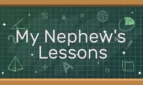 My Nephew's Lessons