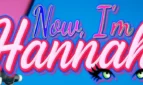 Now I'm Hannah!