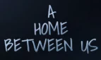 A Home Between Us