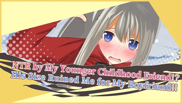 NTR by my Younger Childhood Friend!? His size Ruined Me for My Boyfriend!! cover