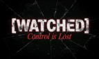 Watched - Control Is Lost